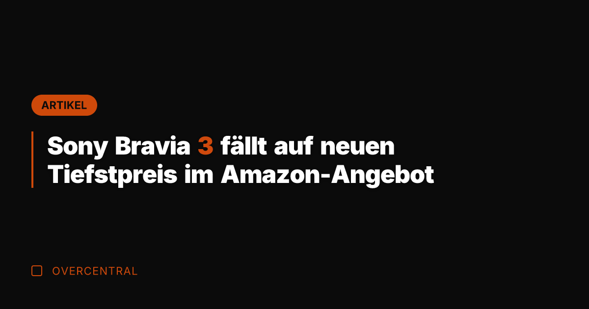 Sony Bravia 3 fällt auf neuen Tiefstpreis im Amazon-Angebot