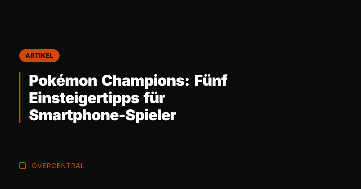 Pokémon Champions: Fünf Einsteigertipps für Smartphone-Spieler