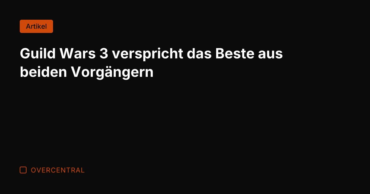 Guild Wars 3 verspricht das Beste aus beiden Vorgängern