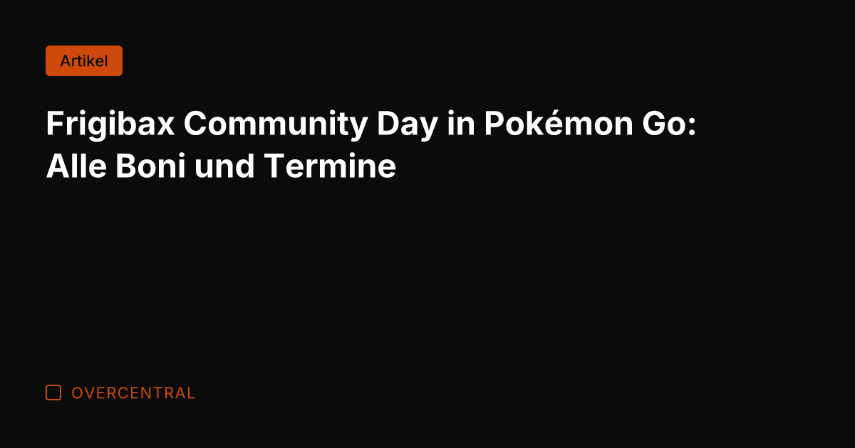 Frigibax Community Day in Pokémon Go: Alle Boni und Termine