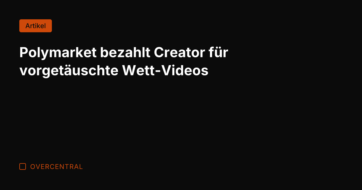 Polymarket bezahlt Creator für vorgetäuschte Wett-Videos