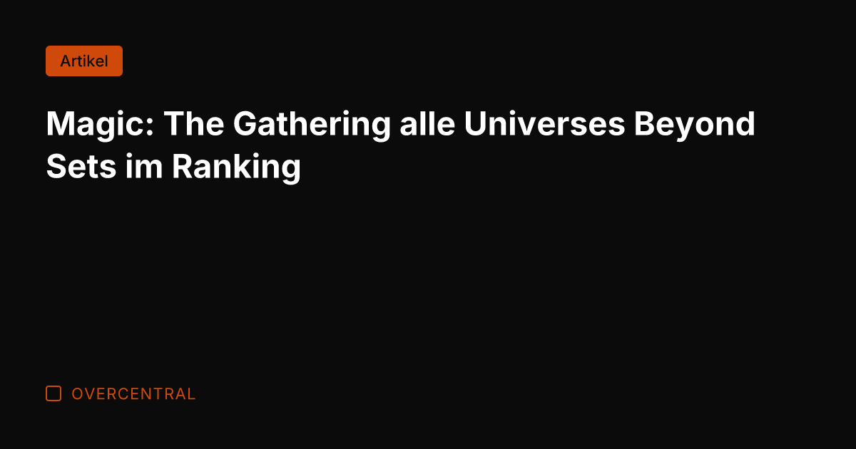 Magic: The Gathering alle Universes Beyond Sets im Ranking