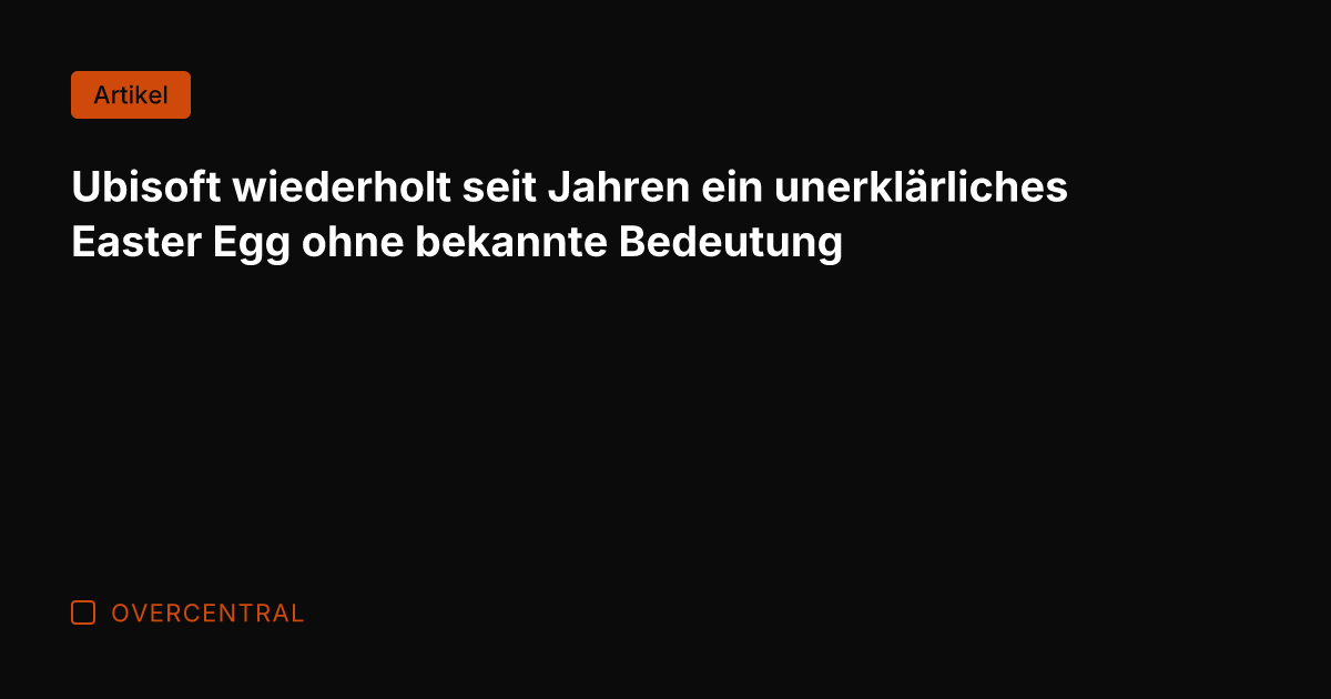Ubisoft wiederholt seit Jahren ein unerklärliches Easter Egg ohne bekannte Bedeutung