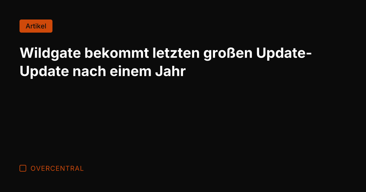 Wildgate bekommt letzten großen Update-Update nach einem Jahr