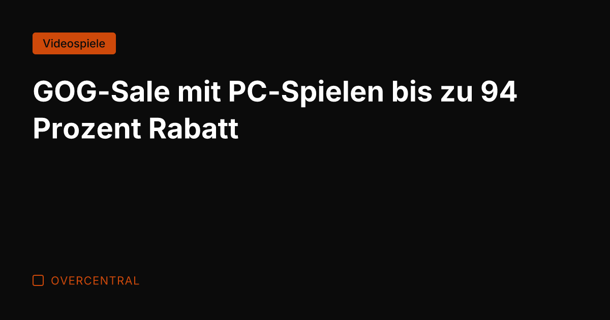 GOG-Sale mit PC-Spielen bis zu 94 Prozent Rabatt