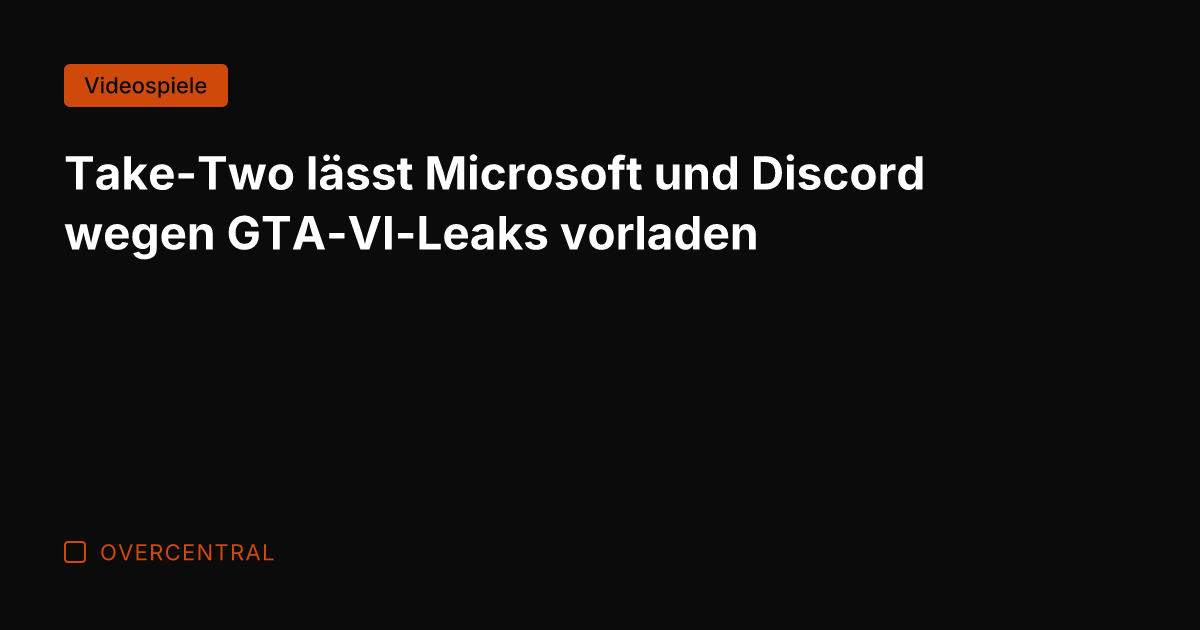 Take-Two lässt Microsoft und Discord wegen GTA-VI-Leaks vorladen