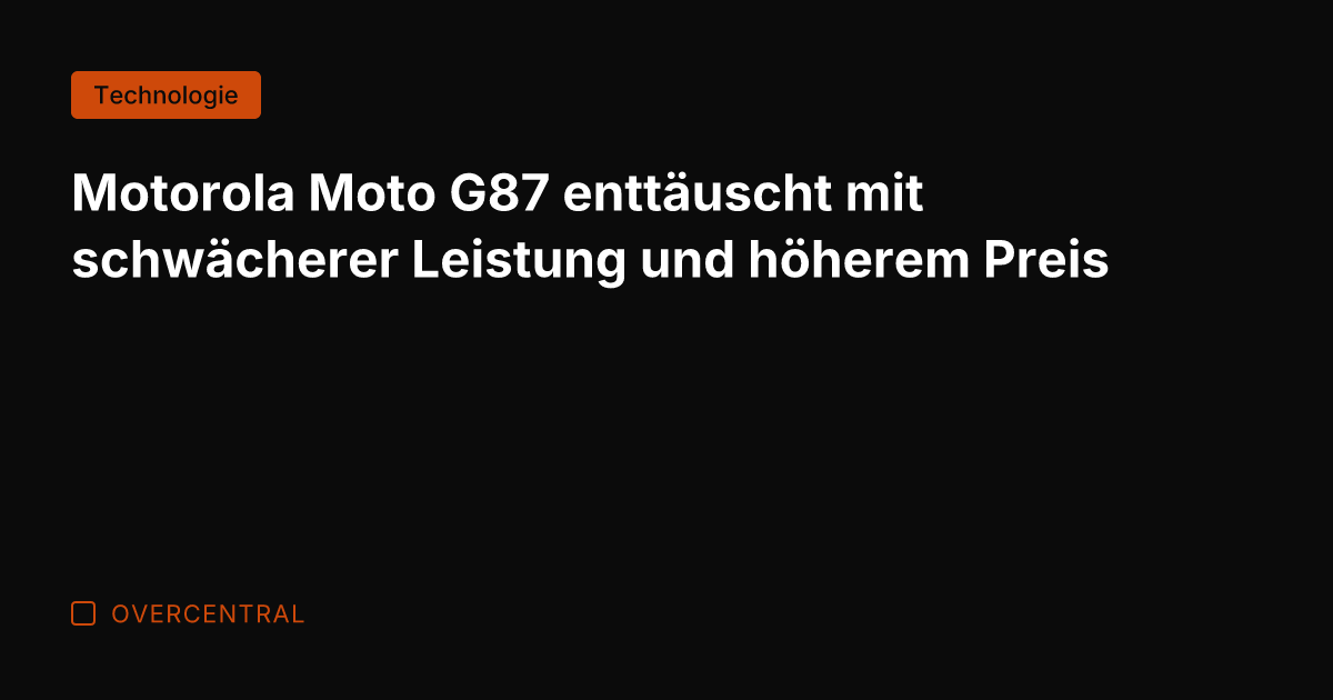 Motorola Moto G87 enttäuscht mit schwächerer Leistung und höherem Preis