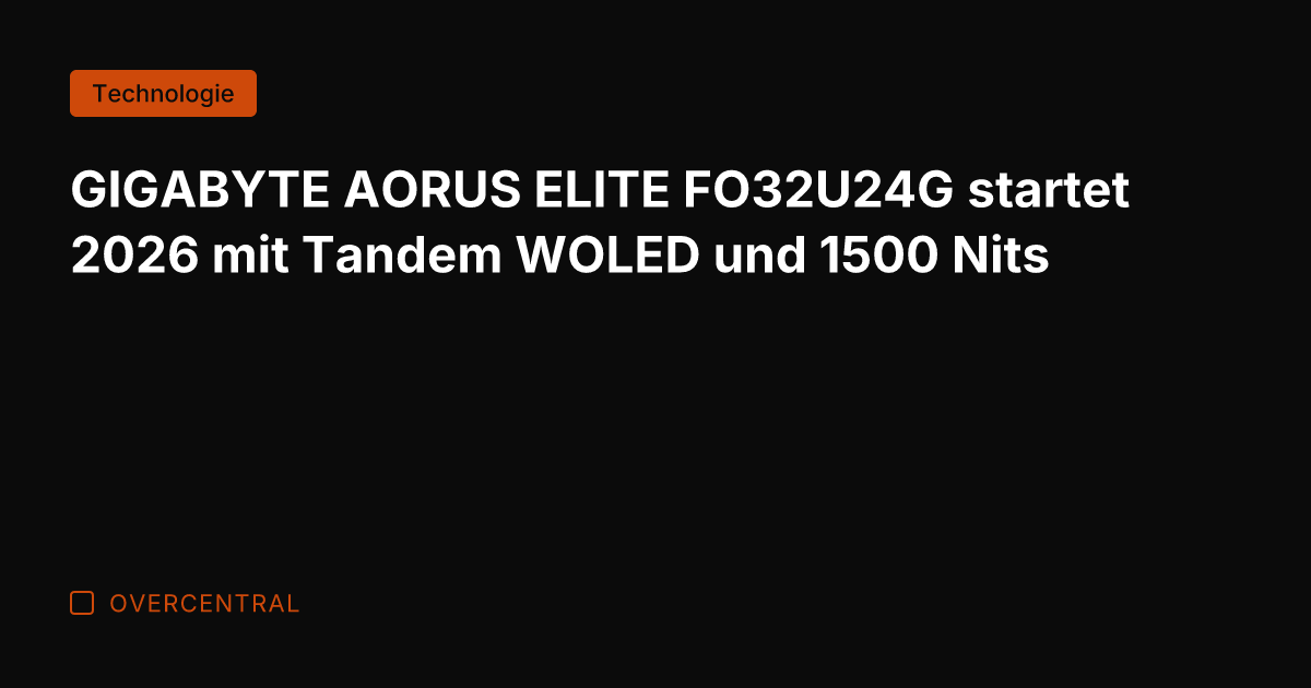 GIGABYTE AORUS ELITE FO32U24G startet 2026 mit Tandem WOLED und 1500 Nits