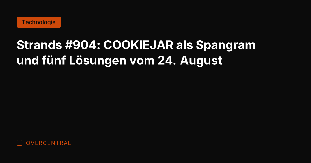 Strands #904: COOKIEJAR als Spangram und fünf Lösungen vom 24. August