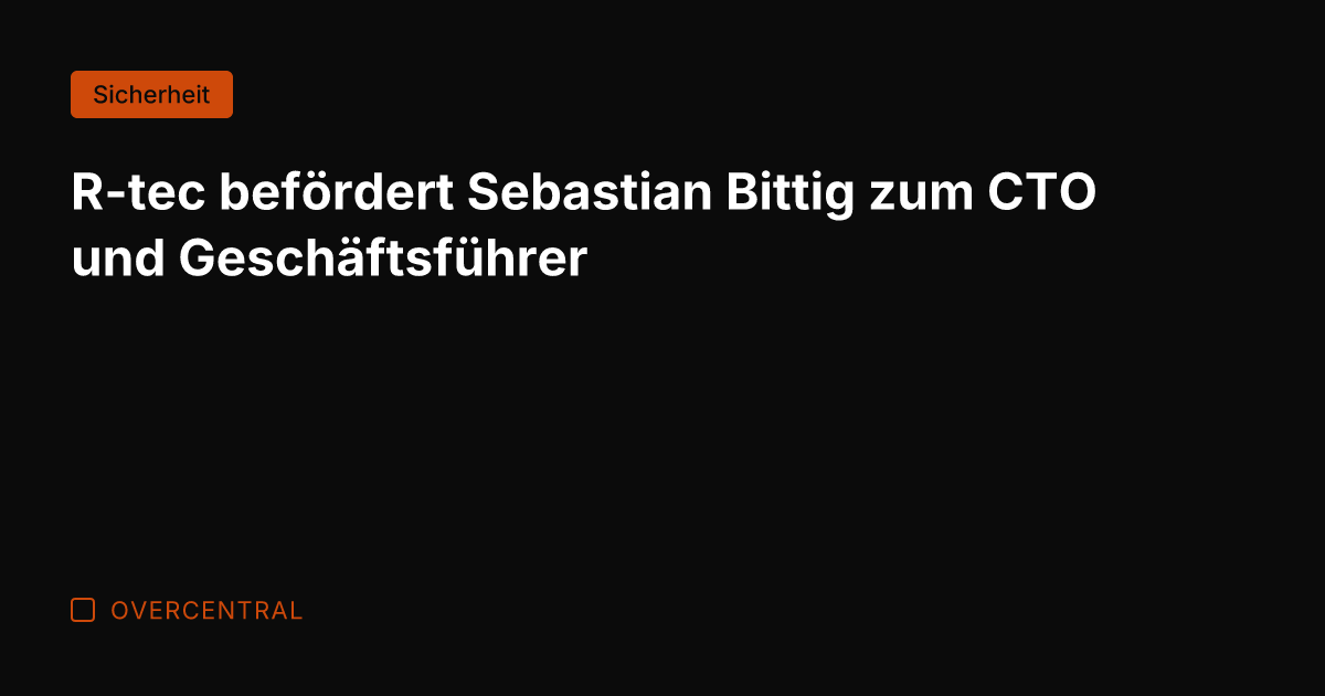 R-tec befördert Sebastian Bittig zum CTO und Geschäftsführer