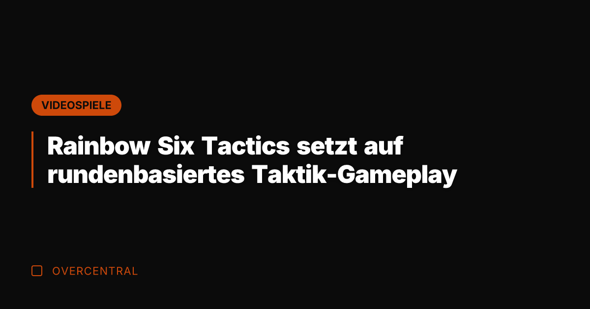 Rainbow Six Tactics setzt auf rundenbasiertes Taktik-Gameplay