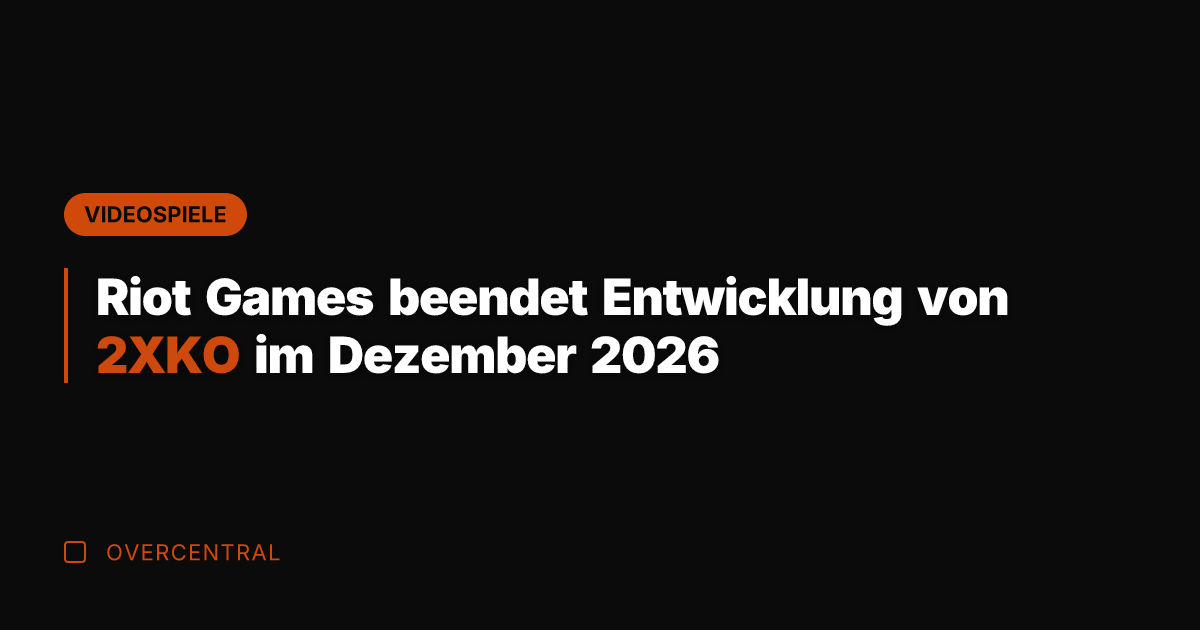 Riot Games beendet Entwicklung von 2XKO im Dezember 2026