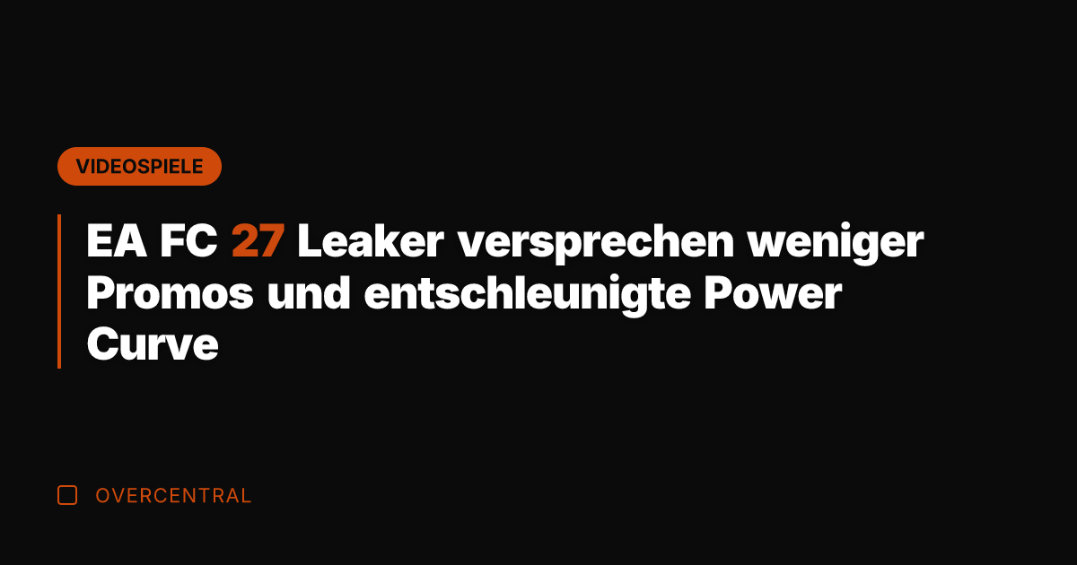 EA FC 27 Leaker versprechen weniger Promos und entschleunigte Power Curve