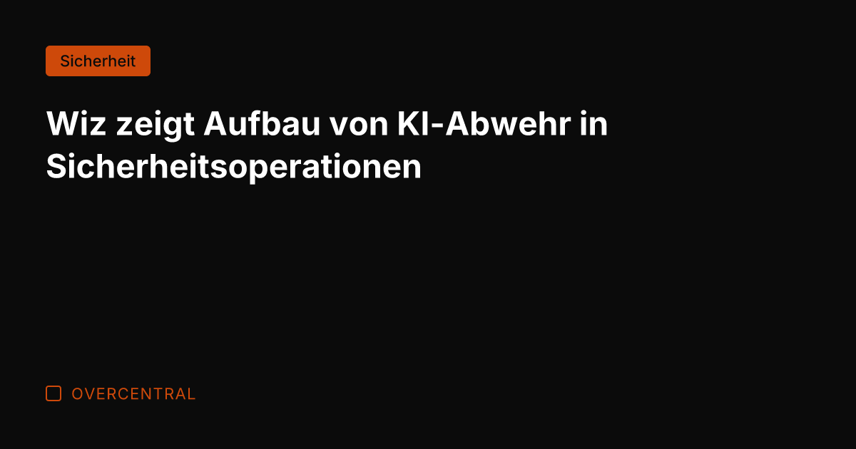 Wiz zeigt Aufbau von KI-Abwehr in Sicherheitsoperationen