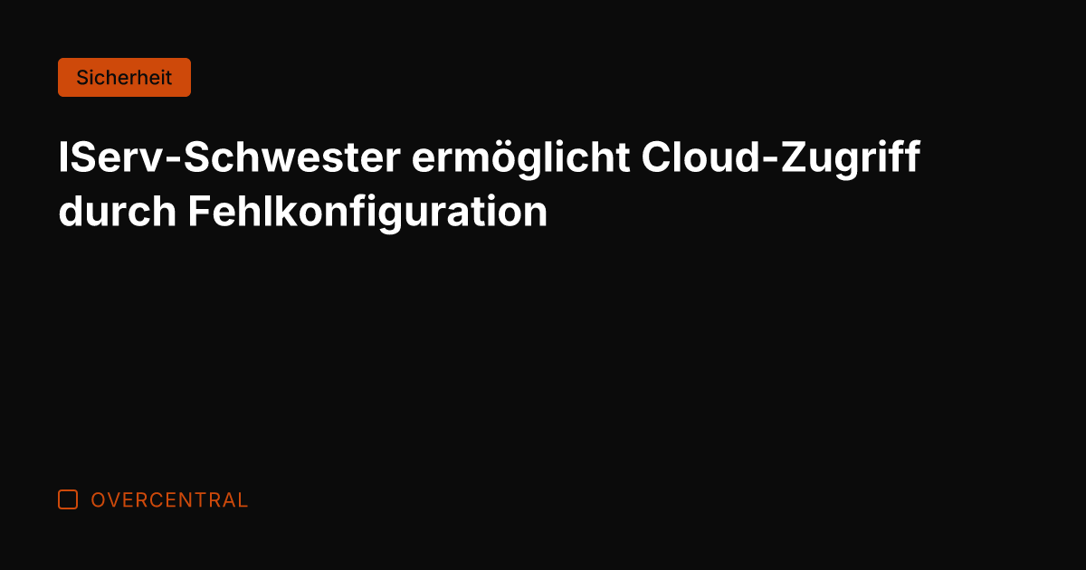 IServ-Schwester ermöglicht Cloud-Zugriff durch Fehlkonfiguration