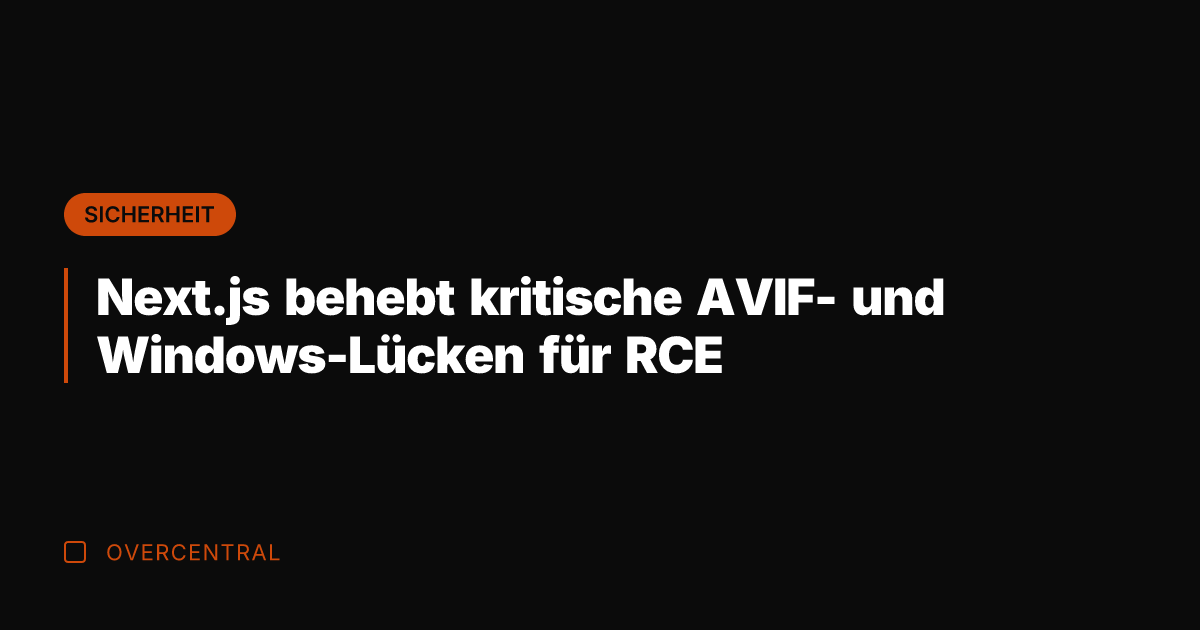 Next.js behebt kritische AVIF- und Windows-Lücken für RCE