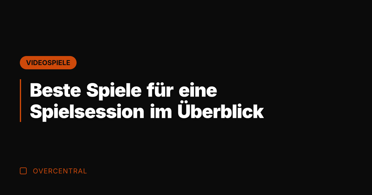 Beste Spiele für eine Spielsession im Überblick