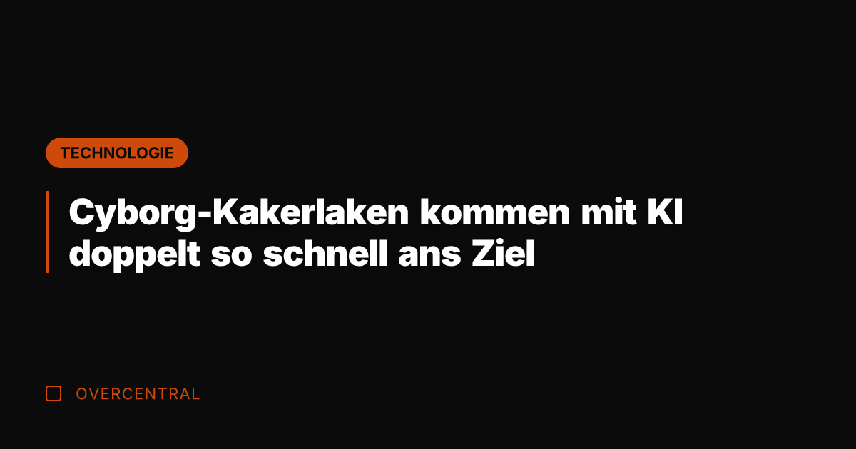 Cyborg-Kakerlaken kommen mit KI doppelt so schnell ans Ziel