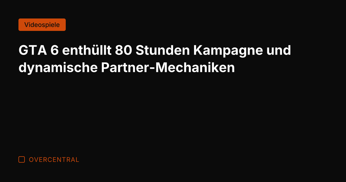 GTA 6 enthüllt 80 Stunden Kampagne und dynamische Partner-Mechaniken