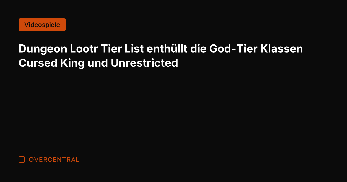 Dungeon Lootr Tier List enthüllt die God-Tier Klassen Cursed King und Unrestricted