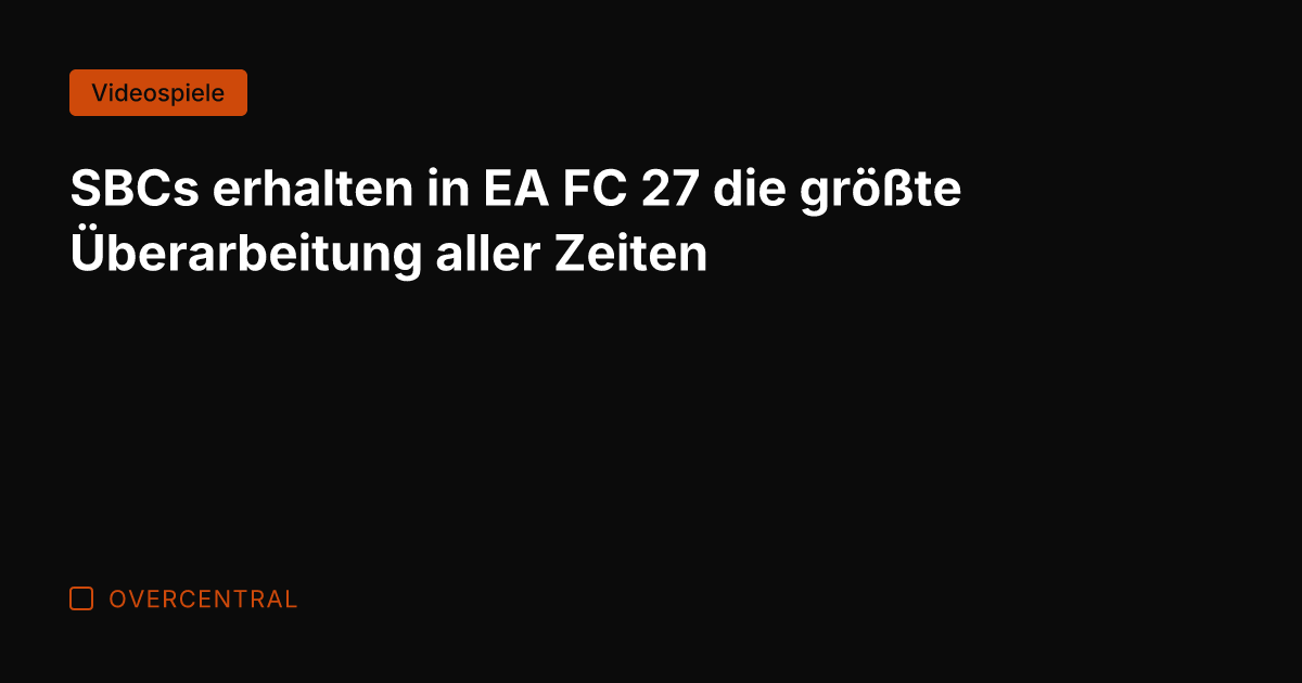SBCs erhalten in EA FC 27 die größte Überarbeitung aller Zeiten