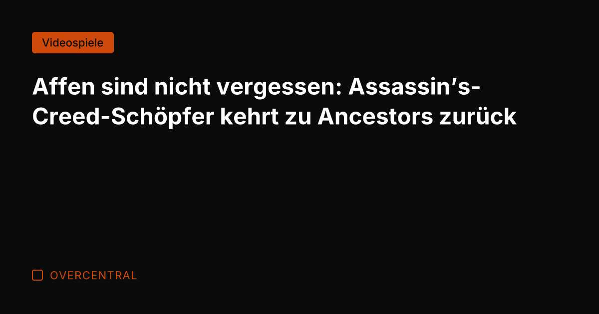 Affen sind nicht vergessen: Assassin's-Creed-Schöpfer kehrt zu Ancestors zurück