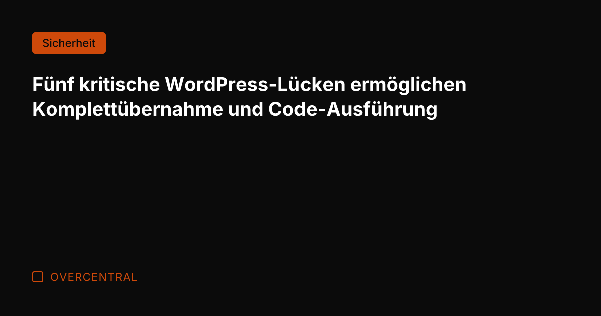 Fünf kritische WordPress-Lücken ermöglichen Komplettübernahme und Code-Ausführung