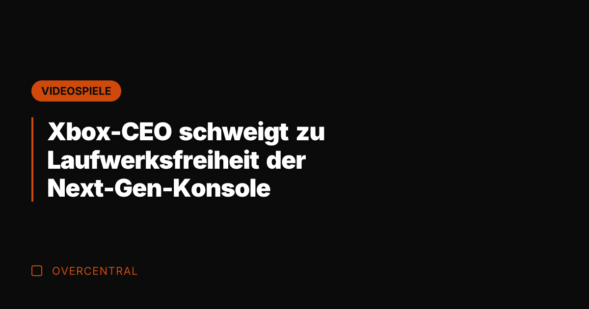 Xbox-CEO schweigt zu Laufwerksfreiheit der Next-Gen-Konsole