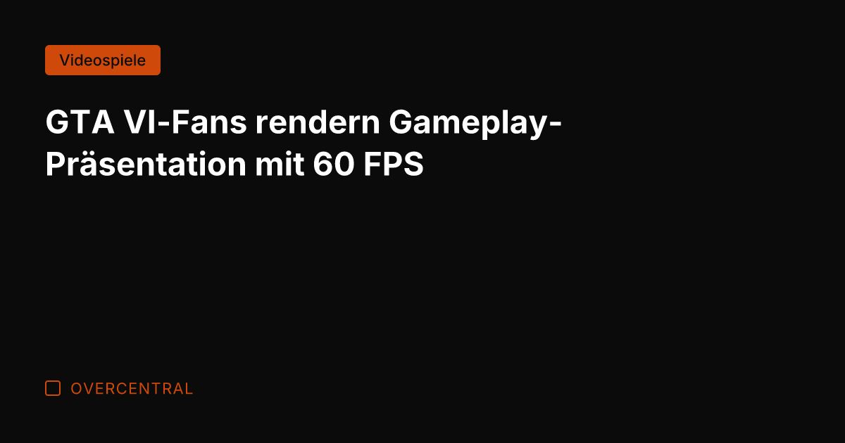 GTA VI-Fans rendern Gameplay-Präsentation mit 60 FPS