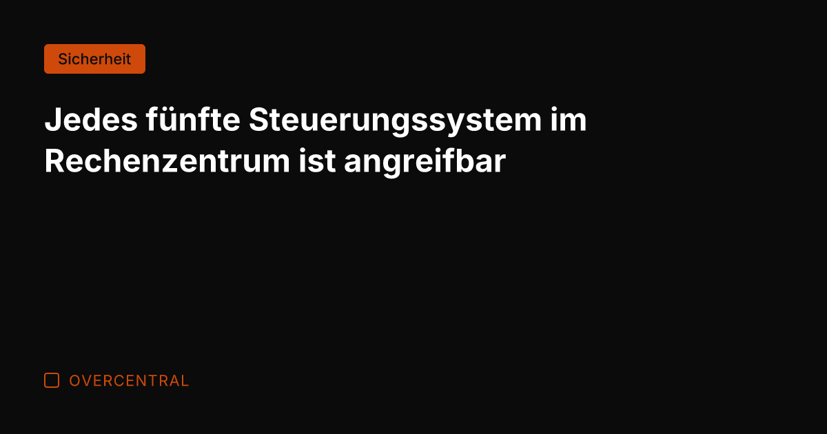 Jedes fünfte Steuerungssystem im Rechenzentrum ist angreifbar