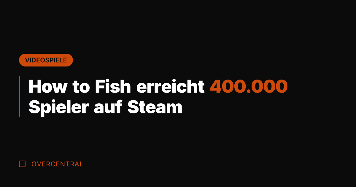 How to Fish erreicht 400.000 Spieler auf Steam
