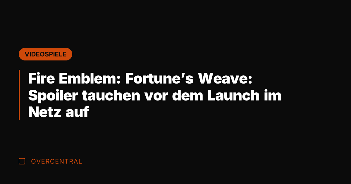 Fire Emblem: Fortune's Weave: Spoiler tauchen vor dem Launch im Netz auf