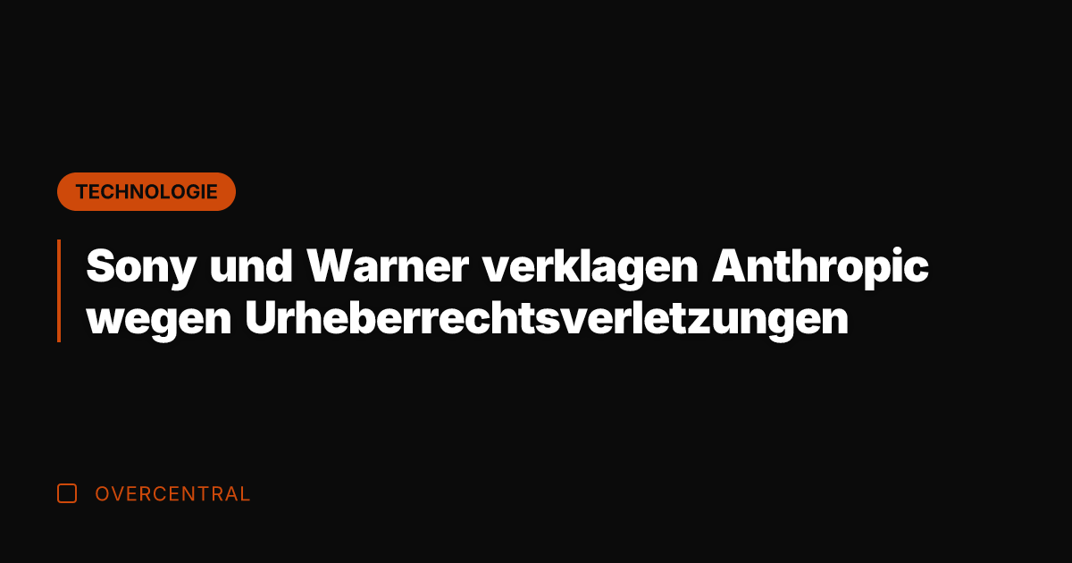 Sony und Warner verklagen Anthropic wegen Urheberrechtsverletzungen