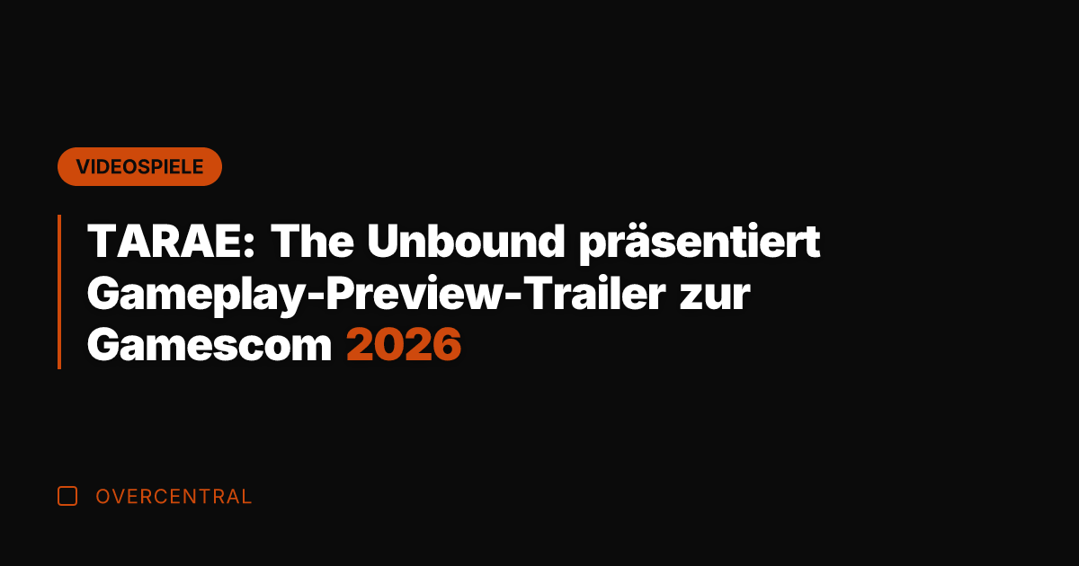 TARAE: The Unbound präsentiert Gameplay-Preview-Trailer zur Gamescom 2026