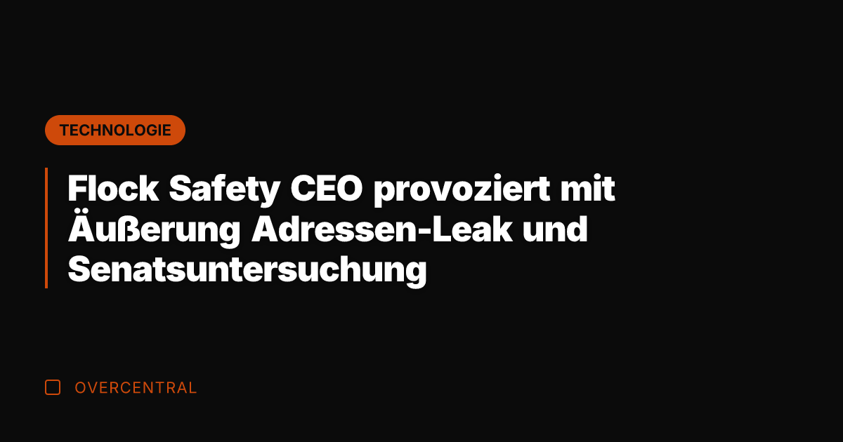 Flock Safety CEO provoziert mit Äußerung Adressen-Leak und Senatsuntersuchung