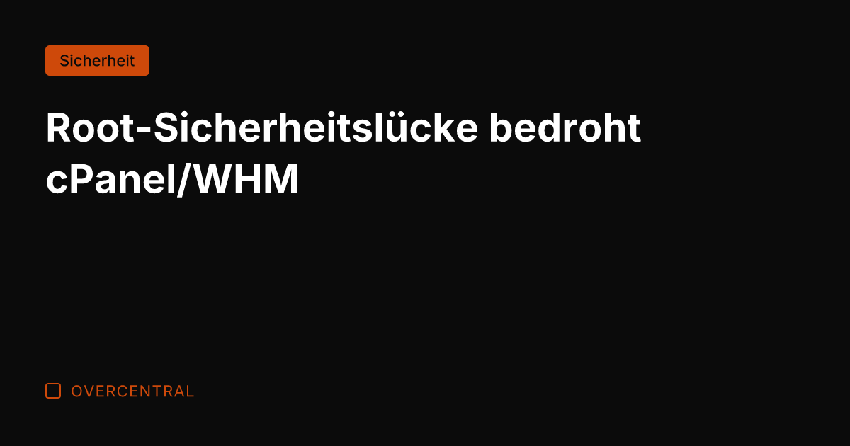 Root-Sicherheitslücke bedroht cPanel/WHM