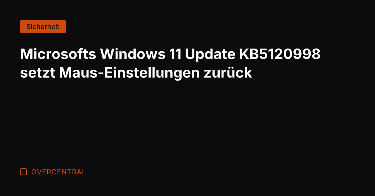 Microsofts Windows 11 Update KB5120998 setzt Maus-Einstellungen zurück