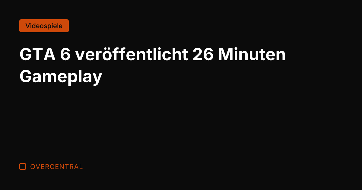 GTA 6 veröffentlicht 26 Minuten Gameplay