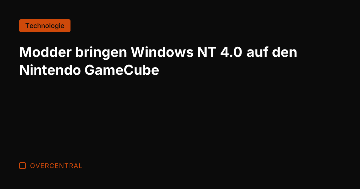 Modder bringen Windows NT 4.0 auf den Nintendo GameCube
