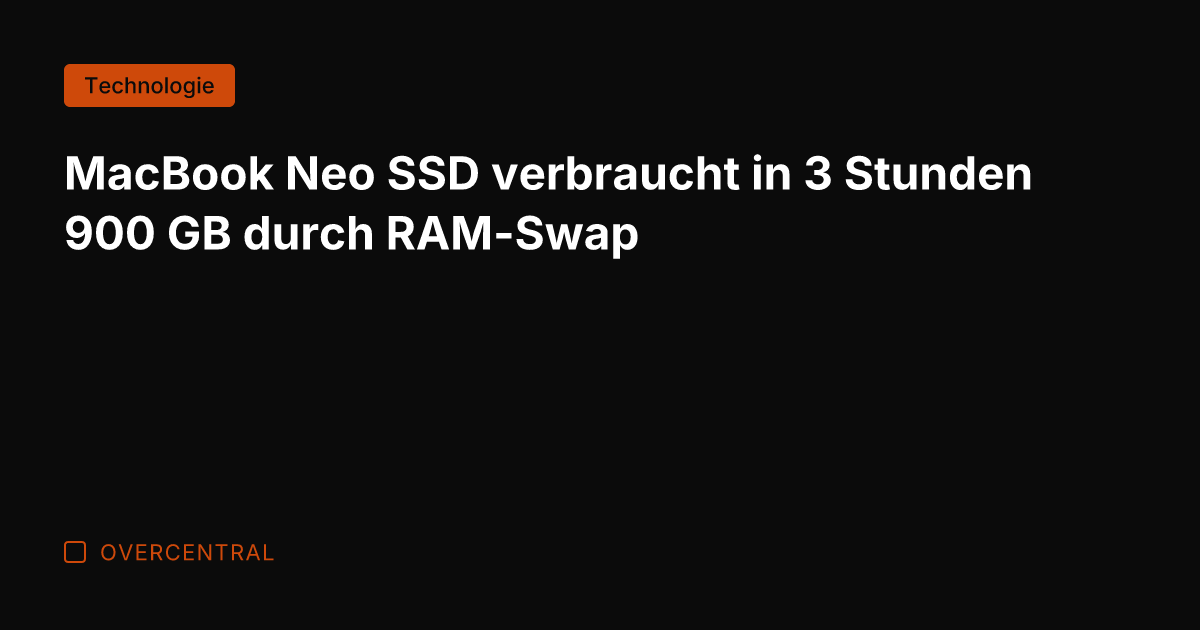 MacBook Neo SSD verbraucht in 3 Stunden 900 GB durch RAM-Swap
