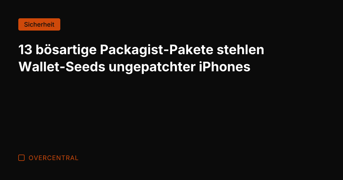 13 bösartige Packagist-Pakete stehlen Wallet-Seeds ungepatchter iPhones
