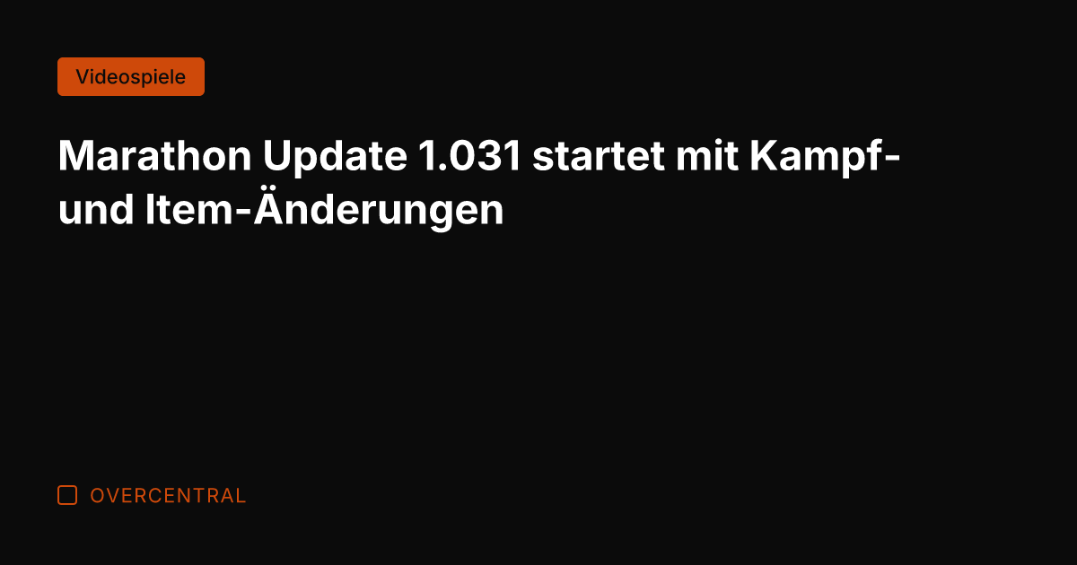 Marathon Update 1.031 startet mit Kampf- und Item-Änderungen