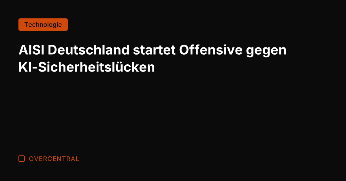 AISI Deutschland startet Offensive gegen KI-Sicherheitslücken