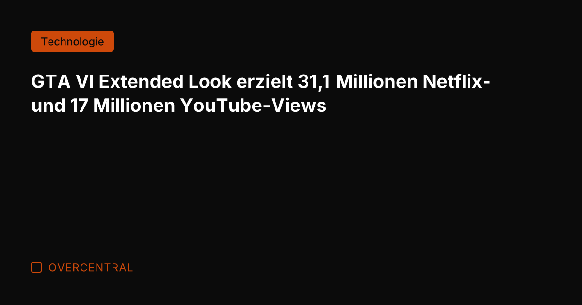 GTA VI Extended Look erzielt 31,1 Millionen Netflix- und 17 Millionen YouTube-Views