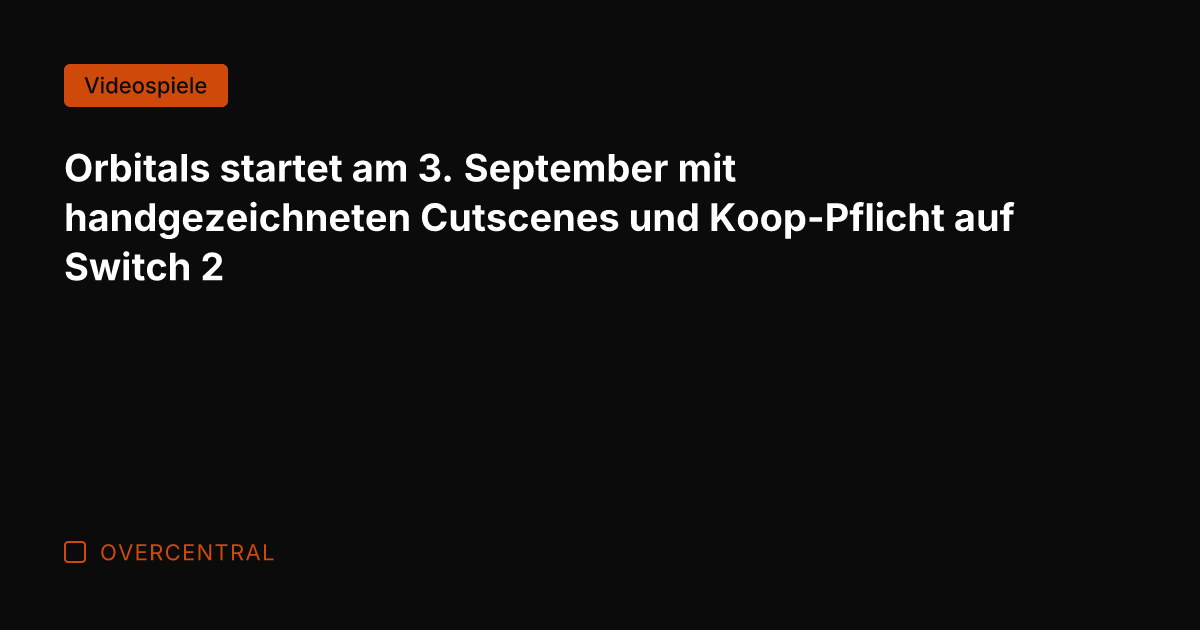 Orbitals startet am 3. September mit handgezeichneten Cutscenes und Koop-Pflicht auf Switch