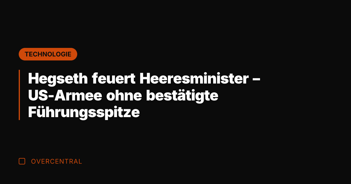 Hegseth feuert Heeresminister – US-Armee ohne bestätigte Führungsspitze
