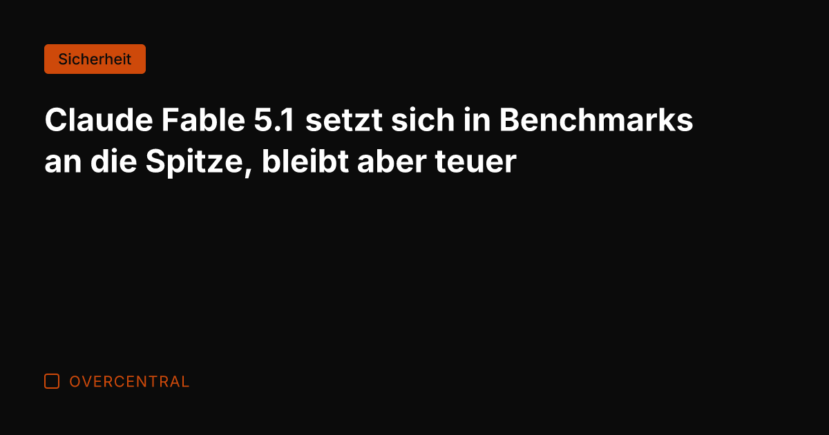 Claude Fable 5.1 setzt sich in Benchmarks an die Spitze, bleibt aber