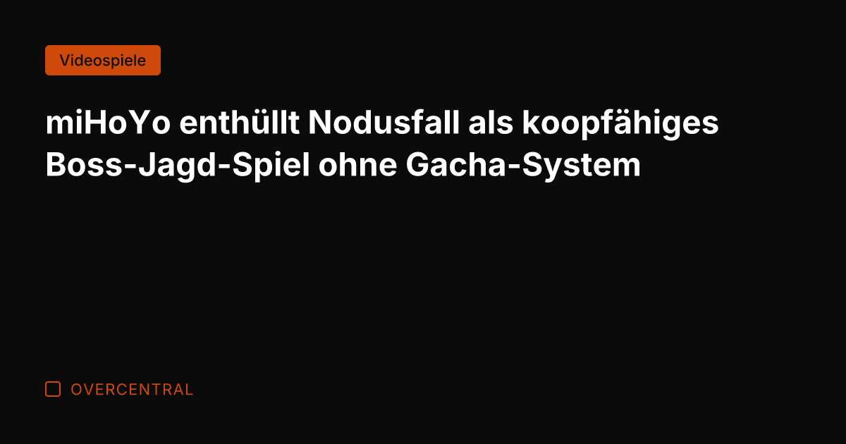 miHoYo enthüllt Nodusfall als koopfähiges Boss-Jagd-Spiel ohne Gacha-System