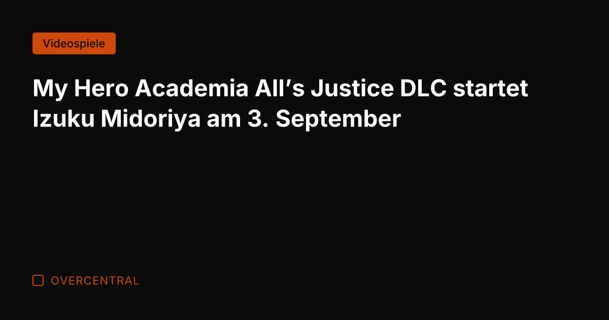 My Hero Academia All’s Justice DLC startet Izuku Midoriya am 3. September