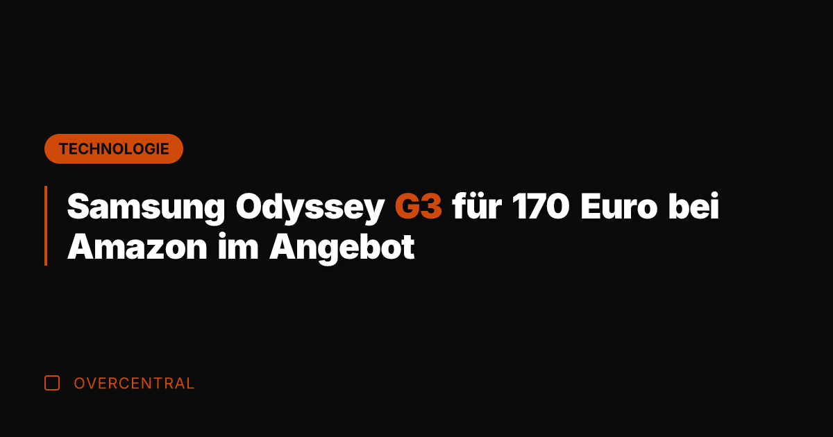 Samsung Odyssey G3 für 170 Euro bei Amazon im Angebot